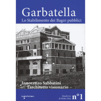 Garbatella. Lo stabilimento dei Bagni pubblici