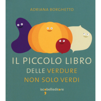 Il piccolo libro delle verdure non solo verdi
