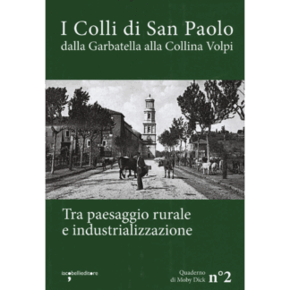 I Colli di San Paolo. Dalla Garbatella alla Collina Volpi